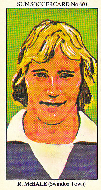 Ray McHale Swindon Town 1978/79 the SUN Soccercards #660